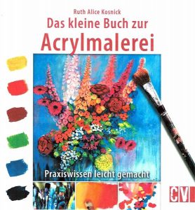 Das kleine Buch zur Acrylmalerei Das kleine Buch zur Acrylmalerei